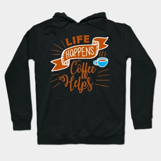 Life Happens Coffee Helps Hoodie